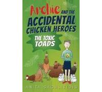 Archie And The Accidental Chicken Heroes - The Toxic Toads