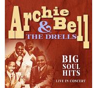 Archie Bell & the Drells - Big Soul Hits Live in Concert