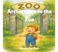 Archie Goes to the Zoo: A Funny Rhyming Picture Book for Toddlers and Preschoolers Who Love Zoo Animals, Talking Creatures, and Silly Adventures (Ages 3-5)