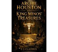 ARCHIE HOUSTON AND KING MINOS' TREASURES
