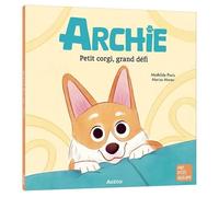 Mathilde Paris – Archie, petit corgi, grand défi – Album jeunesse – Broché – Auzou