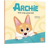 Mathilde Paris – Archie, petit corgi, grand défi – Album jeunesse – Broché – Auzou