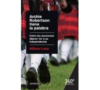 Archie Robertson tiene la palabra: Cómo los escoceses dijeron 'no' a su independencia