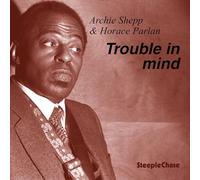 Archie Shepp & Horace Parlan - Trouble In Mind