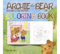 Archie The Bear Becomes A Big Brother Coloring Book