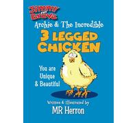 Archie & The Incredible 3 Legged Chicken: You are Unique & Beautiful