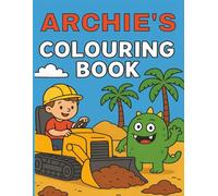 Archie's Colouring Book: Archie, Monsters, Diggers, Construction, Young children, Kids, Birthday, Gift, Christmas, Stocking stuffer, 8.5x11, Paperback, 40 pages
