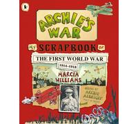 Archie's War: Illustrated WWI diary - a child’s inspiring story packed with facts, perfect for KS2 British history