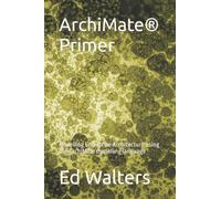 ArchiMate Primer: Modelling Enterprise Architecture using the ArchiMate modelling language