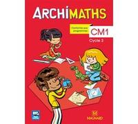 Archimaths CM1 (2018) - Manuel de l'élève + Mémo des maths Yannick Robert (Illustration), Christophe Mante (Auteur), Thierry Dias (Auteur), AURÉLIE SANIAL-LANTERNIER (Auteur), Jean-Claude Seguy (Auteu