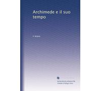 Archimede e il suo tempo.