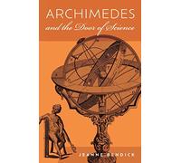 Archimedes and the Door of Science: Immortals of Science