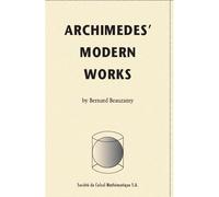 Archimedes' modern works - Bernard Beauzamy - Societe De Calcul Mathematique - relié - Manuel