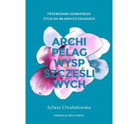Archipel des îles heureuses - Sylwia Chrabałowska (Buch auf Polnisch)