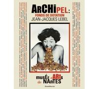 Archipel Fonds de dotation Jean-Jacques Lebel - C. Bargues - Silvana Editoriale - broché - Catalogue d'exposition