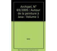 Archipel N° 69/2005 - Autour De La Peinture À Java - Volume 1