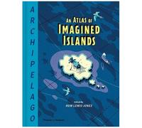 Archipelago - An Atlas Of Imagined Islands