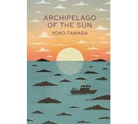 Archipelago of the Sun - Yoko Tawada - Granta Books - ebook (ePub) - Livre