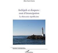 Alem Surre-Garcia – Archipels et diaspora : essai d'émancipation – La théocratie républicaine – Broché