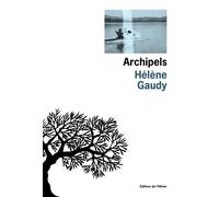 Archipels Nominé pour le prix Goncourt des lycéens 2024 - Hélène Gaudy - De L'olivier Eds - broché - Roman