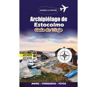ARCHIPIÉLAGO DE ESTOCOLMO GUÍA DE VIAJE 2025 - 2026: Descubre joyas ocultas, rutas de ferry y escapadas a las islas en el paraíso costero de Suecia
