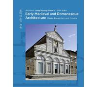 Architect Jong Soung Kimm's Early Medieval And Romanesque Architecture