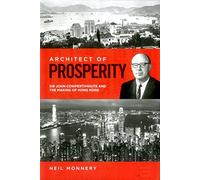 Architect of Prosperity: Sir John Cowperthwaite and the Making of Hong Kong