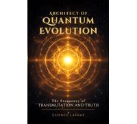 Architect of Quantum Evolution: The Frequency of Transmutation and Truth