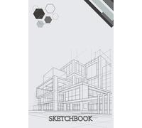 Architect’s Sketchbook: Creative Space for Design Ideas & Concepts: A Modern Architecture Sketchbook for Drawing, Drafting, and Developing Innovative ... and Designers, Size 6"x9", 160 pages.