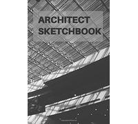 Architect Sketchbook: Architectural TemplatesCourses SketchbookJournal Note With Graph Paper Technical SketchingArchitect HandbookJournal For ArchitectsGifts For Architecture StudentsGifts For