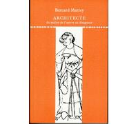 Architecte, du maître de l'oeuvre au disagneur - Bernard Marrey - Du Linteau Eds - broché - Etude