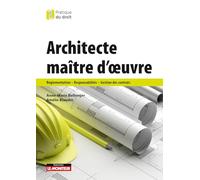 Architecte maître d'oeuvre: Réglementation - Responsabilités - Gestion des contrats