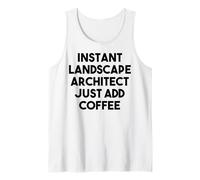 Architecte Paysagiste instantané, Ajoutez Simplement du café Débardeur