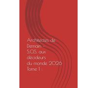 Architectes de Demain - Tome 1 : S.O.S.: Interpellation littéraire aux puissants - L’humanité oubliée dans la course au progrès