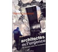 Architectes De L'urgence - Un Nouveau Métier De L'humanitaire