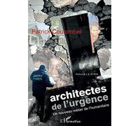 Architectes de l'urgence: Un nouveau métier de l'humanitaire