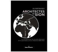 Architectes de Sion La conception par les sionistes allemands de la colonisation juive en Palestine (1896-1919) - Olivier Baisez - Hermann - broché - Essai