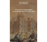 Architectes et commanditaires Cas particuliers du XVIè au XXè siècle - Tawfik Mekki-Berrada - L'harmattan - broché - Essai