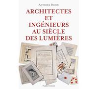 Architectes Et Ingénieurs Au Siècle Des Lumières