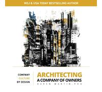 Architecting A Company Of Owners: Company Culture By Design