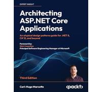 Architecting ASP.NET Core Applications: An atypical design patterns guide for .NET 8, C# 12, and beyond