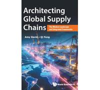 Architecting Global Supply Chains: The Modern Landscape And Integrated Frameworks