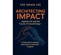 Architecting Impact: Agentic UX and the Future of Cloud Design