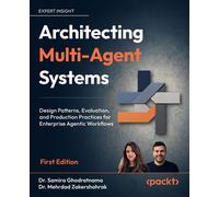 Architecting Multi-Agent Systems Design Patterns, Evaluation, and Production Practices for Enterprise Agentic Workflows - Samira Ghodratnama - Packt Publishing - ebook (ePub) - Livre