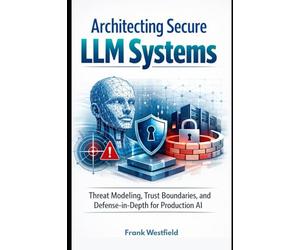 Architecting Secure LLM Systems: Threat Modeling, Trust Boundaries, and Defense-in-Depth for Production AI
