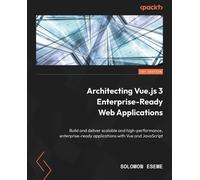 Architecting Vue.Js 3 Enterprise-Ready Web Applications