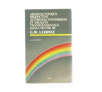 Architectonique Disjonctive, Automates Systémiques Et Idéalité Transcendantale Dans L'oeuvre De Leibniz