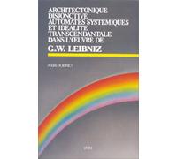 Architectonique disjonctive, automates systémiques et idéalité transcendantale dans l'oeuvre de Leibniz