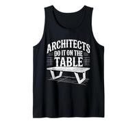Architects Do It on The Table Architecture Joke |- Débardeur