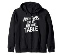 Architects Do It on The Table Architecture Joke - Sweat à Capuche